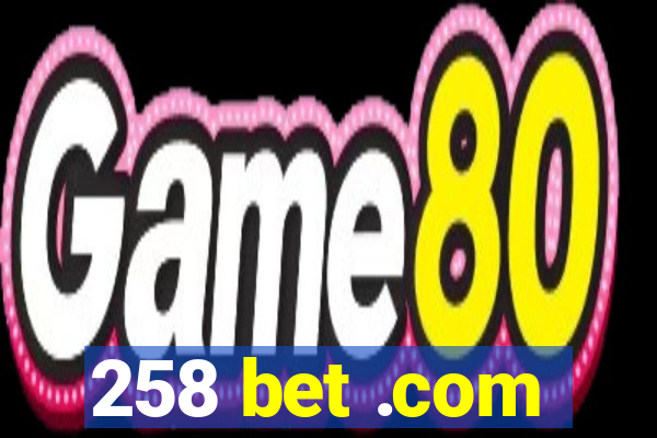 258 bet .com